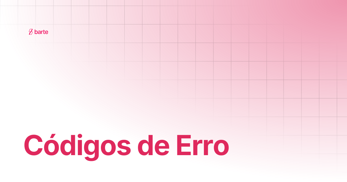 Códigos de Erro | Guias | Documentação Barte