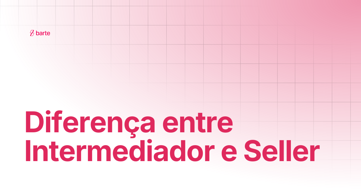 Diferença entre Intermediador e Seller | Portal do Intermediador ...